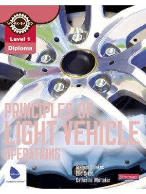 Principles of Light Vehicle Operations - Heinemann Work-Based Learning. Level 1 Diploma