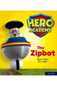 The Zipbot - Project X. Hero Academy