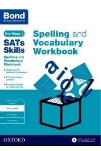 Spelling and Vocabulary. 10-11 Years Workbook - Bond SATs Skills