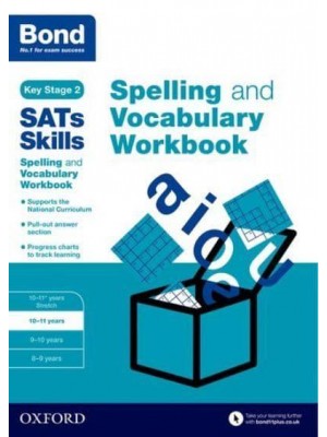 Spelling and Vocabulary. 10-11 Years Workbook - Bond SATs Skills