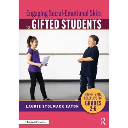 Engaging Social-Emotional Skits for Gifted Students Prompts and Roleplays for Grades 2-6