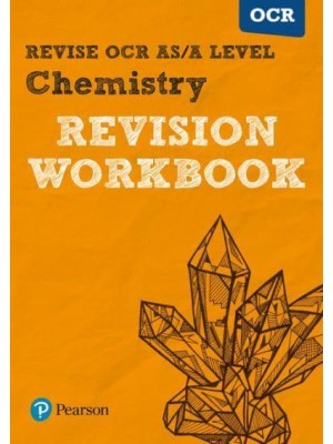 Revise OCR AS/A Level Chemistry Revision Workbook For the 2015 Qualifications - REVISE OCR GCE Science 2015