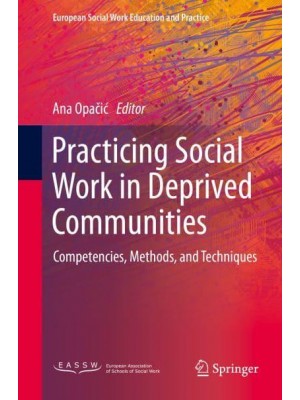 Practicing Social Work in Deprived Communities : Competencies, Methods, and Techniques - European Social Work Education and Practice