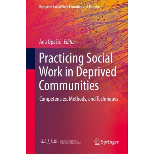 Practicing Social Work in Deprived Communities : Competencies, Methods, and Techniques - European Social Work Education and Practice