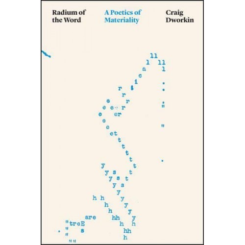 Radium of the Word A Poetics of Materiality - Thinking Literature