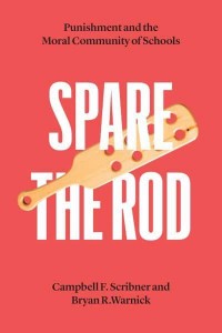 Spare the Rod Punishment and the Moral Community of Schools - History and Philosophy of Education Series