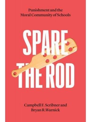 Spare the Rod Punishment and the Moral Community of Schools - History and Philosophy of Education Series