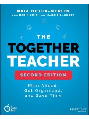 The Together Teacher Plan Ahead, Get Organized, and Save Time!