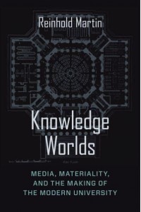 Knowledge Worlds Media, Materiality, and the Making of the Modern University