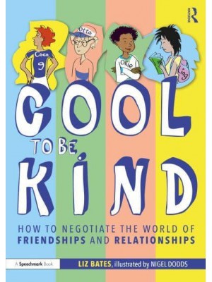 Cool to Be Kind How to Negotiate the World of Friendships and Relationships