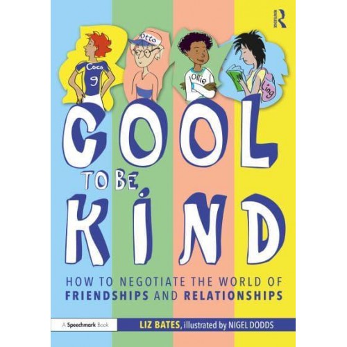 Cool to Be Kind How to Negotiate the World of Friendships and Relationships