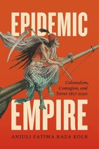 Epidemic Empire Colonialism, Contagion, and Terror, 1817-2020