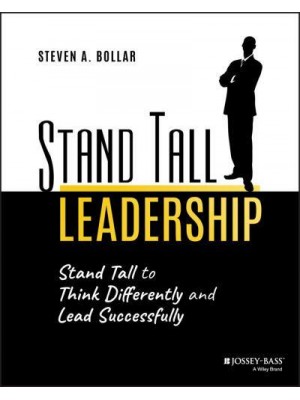 Stand Tall Leadership Stand Tall to Think Differently and Lead Successfully