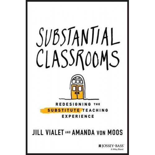 Substantial Classrooms Redesigning the Substitute Teaching Experience