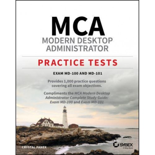 MCA Modern Desktop Administrator. Exam MD-100 and MD-101 Practice Tests