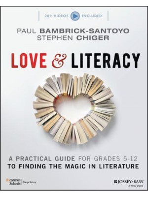 Love & Literacy A Practical Guide for Grades 5-12 to Finding the Magic in Literature