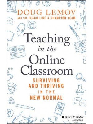 Teaching in the Online Classroom Surviving and Thriving in the New Normal