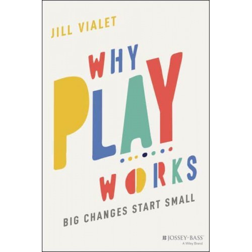 Why Play Works Big Changes Start Small