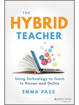 The Hybrid Teacher Using Technology to Teach in Person and Online
