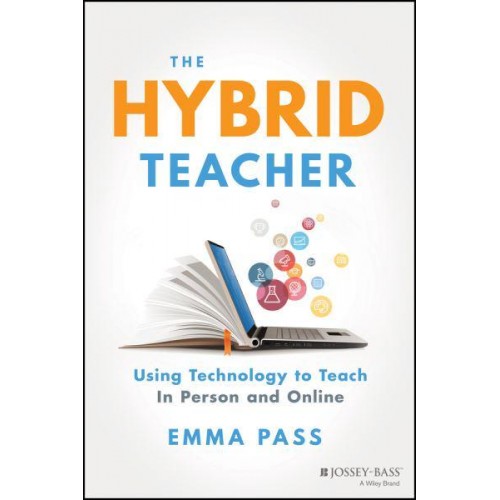 The Hybrid Teacher Using Technology to Teach in Person and Online