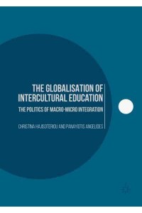 The Globalisation of Intercultural Education : The Politics of Macro-Micro Integration