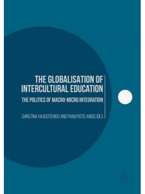 The Globalisation of Intercultural Education : The Politics of Macro-Micro Integration