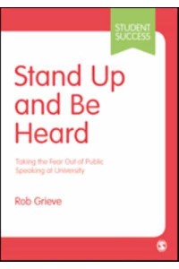 Stand Up and Be Heard Taking the Fear Out of Public Speaking at University - Student Success