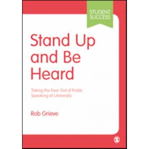 Stand Up and Be Heard Taking the Fear Out of Public Speaking at University - Student Success