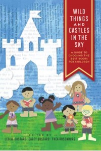 Wild Things and Castles in the Sky A Guide to Choosing the Best Books for Children