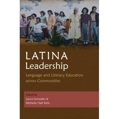 Latina Leadership Language and Literacy Education Across Communities