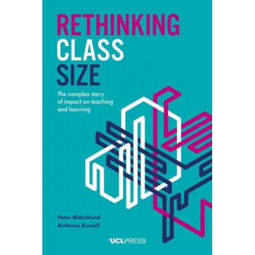 Rethinking Class Size The Complex Story of Impact on Teaching and Learning