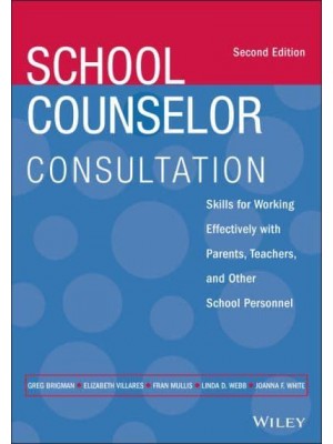 School Counselor Consultation Skills for Working Effectively With Parents, Teachers, and Other School Personnel