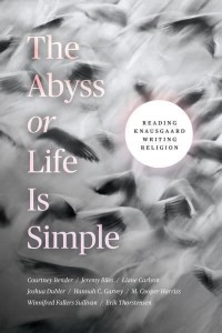 The Abyss, or, Life Is Simple Reading Knausgaard Writing Religion