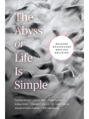 The Abyss, or, Life Is Simple Reading Knausgaard Writing Religion