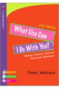 What Else Can I Do With You? Helping Children Improve Classroom Behaviour - Lucky Duck Books
