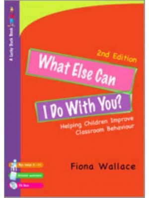 What Else Can I Do With You? Helping Children Improve Classroom Behaviour - Lucky Duck Books