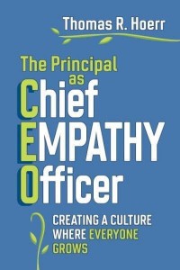 The Principal as Chief Empathy Officer Creating a Culture Where Everyone Grows