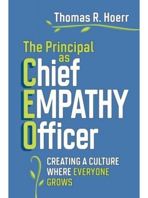 The Principal as Chief Empathy Officer Creating a Culture Where Everyone Grows