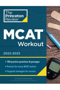 MCAT Workout, 2022-2023 750+ Practice Questions & Passages for MCAT Scoring Success - Graduate School Test Preparation