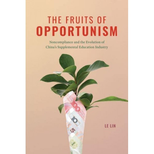 The Fruits of Opportunism Noncompliance and the Evolution of China's Supplemental Education Industry