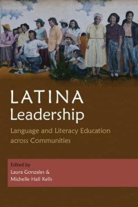 Latina Leadership Language and Literacy Education Across Communities - Writing, Culture, and Community Practices