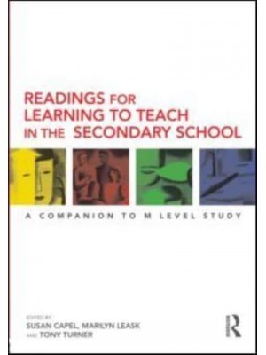 Readings for Learning to Teach in the Secondary School A Companion to M Level Study - Learning to Teach Subjects in the Secondary School Series