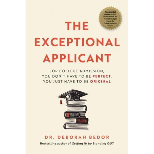 The Exceptional Applicant For College Admission, You Don't Have to Be Perfect, You Just Have to Be Original