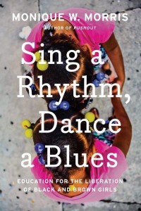 Sing a Rhythm, Dance a Blues Education for the Liberation of Black and Brown Girls