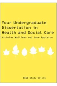 Your Undergraduate Dissertation in Health and Social Care - SAGE Study Skills Series