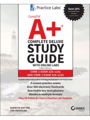 CompTIA A+ Complete Deluxe Study Guide Core 1 Exam 220-1101 and Core 2 Exam 220-1102