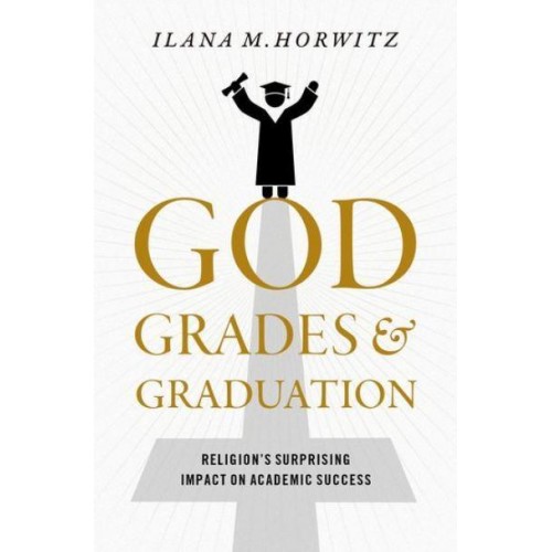 God, Grades, and Graduation Religion's Surprising Impact on Academic Success
