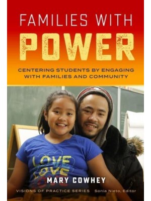 Families With Power Centering Students by Engaging With Families and Community - Visions of Practice Series