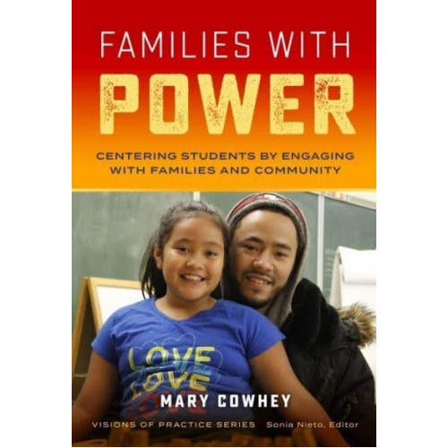 Families With Power Centering Students by Engaging With Families and Community - Visions of Practice Series