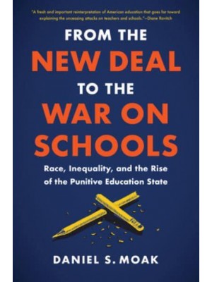 From the New Deal to the War on Schools Race, Inequality, and the Rise of the Punitive Education State